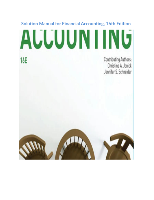 Solution Manual for Financial Accounting, 16th Edition 