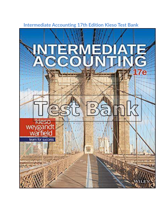 Intermediate Accounting 17th Edition Kieso Test Bank