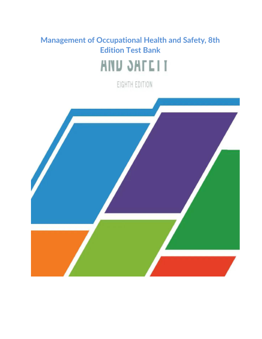 Management of Occupational Health and Safety, 8th Edition Test Bank