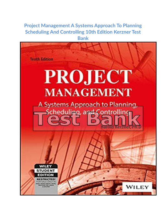 Project Management A Systems Approach To Planning Scheduling And Controlling 10th Edition Kerzner Test Bank