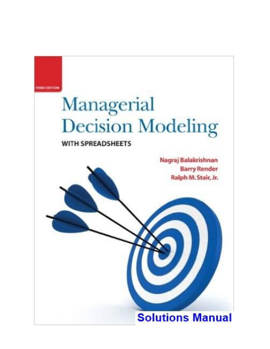 Managerial Decision Modeling with Spreadsheets 3rd Edition Balakrishnan Solutions Manual