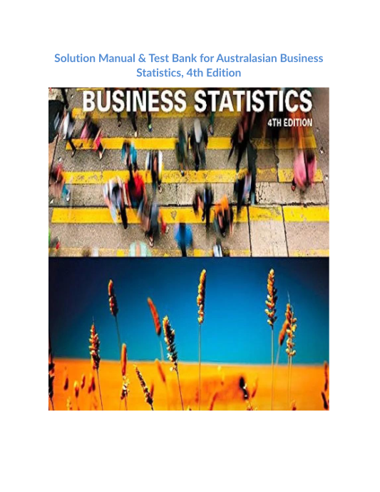 Solution Manual & Test Bank for Australasian Business Statistics, 4th Edition