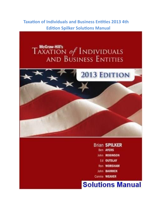 Taxation of Individuals and Business Entities 2013 4th Edition Spilker Solutions Manual