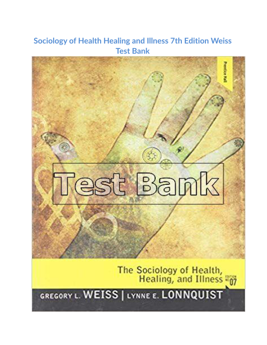 Sociology of Health Healing and Illness 7th Edition Weiss Test Bank