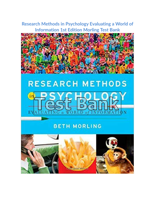 Research Methods in Psychology Evaluating a World of Information 1st Edition Morling Test Bank