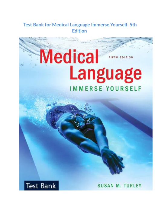 Test Bank for Medical Language Immerse Yourself, 5th Edition 