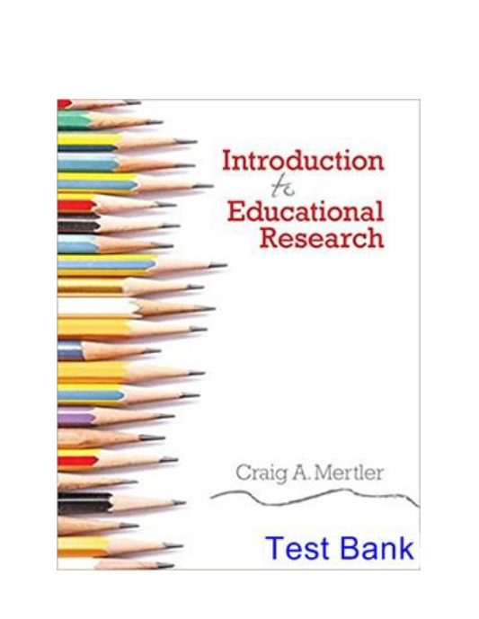 Introduction to Educational Research 1st Edition Mertler Test Bank