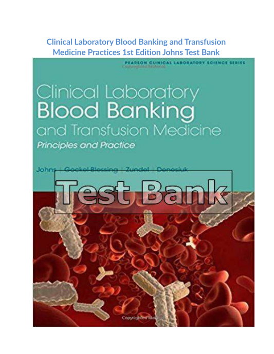 Clinical Laboratory Blood Banking and Transfusion Medicine Practices 1st Edition Johns Test Bank