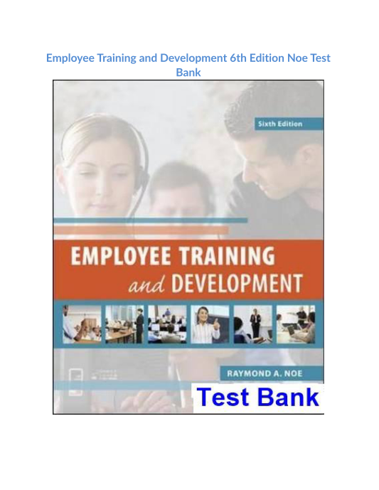 Employee Training and Development 6th Edition Noe Test Bank