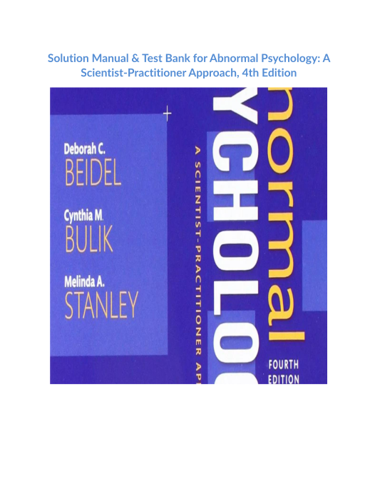 Solution Manual & Test Bank for Abnormal Psychology A Scientist-Practitioner Approach, 4th Edition