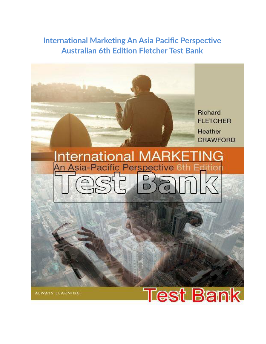 International Marketing An Asia Pacific Perspective Australian 6th Edition Fletcher Test Bank