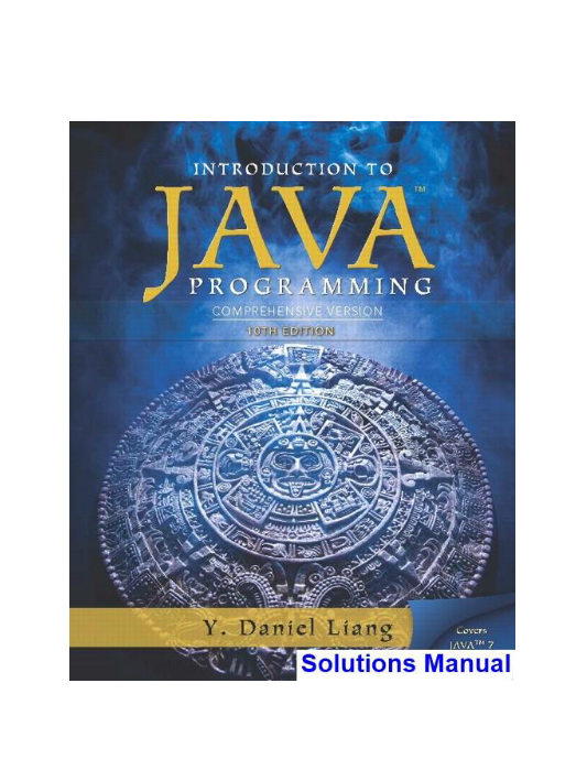 Introduction to Java Programming Comprehensive Version 10th Edition Liang Solutions Manual