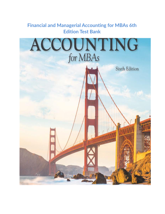 Financial and Managerial Accounting for MBAs 6th Edition Test Bank