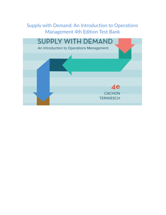 Test Bank and Solution Manual for Supply with Demand An Introduction to Operations Management 4th Edition