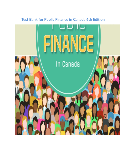 Test Bank for Public Finance in Canada 6th Edition