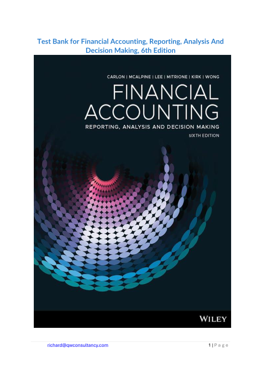 Test Bank for Financial Accounting Reporting, Analysis and Decision Making, 6th Edition Reporting, Analysis And Decision Making 6th Edition 