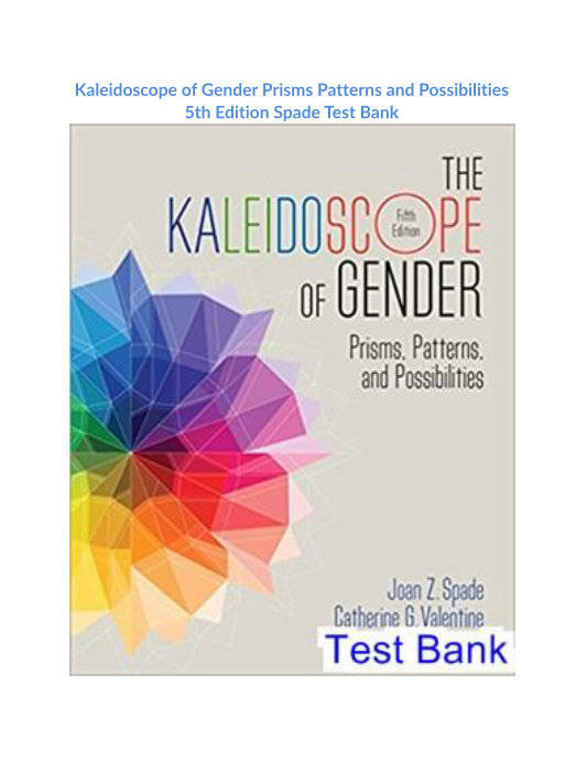 Kaleidoscope of Gender Prisms Patterns and Possibilities 5th Edition Spade Test Bank