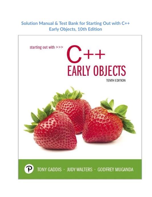 Solution Manual & Test Bank for Starting Out with C++ Early Objects, 10th Edition