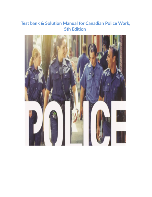 Test bank & Solution Manual for Canadian Police Work, 5th Edition 