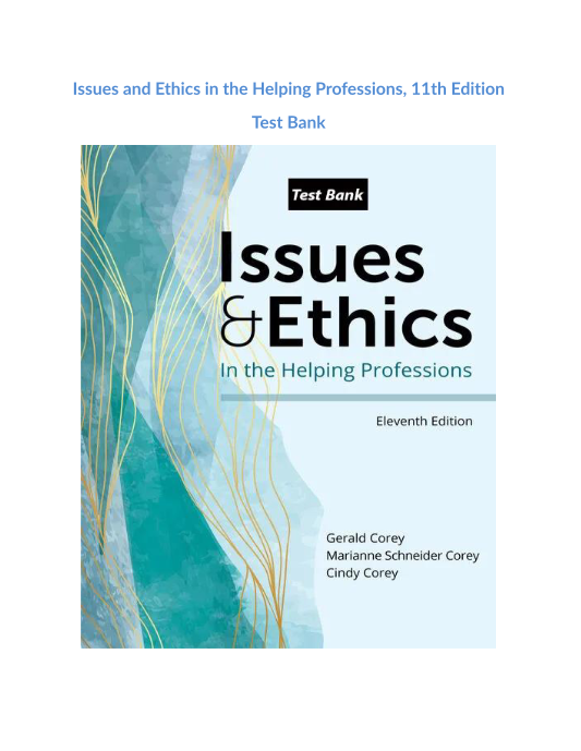 Issues and Ethics in the Helping Professions, 11th Edition Test Bank