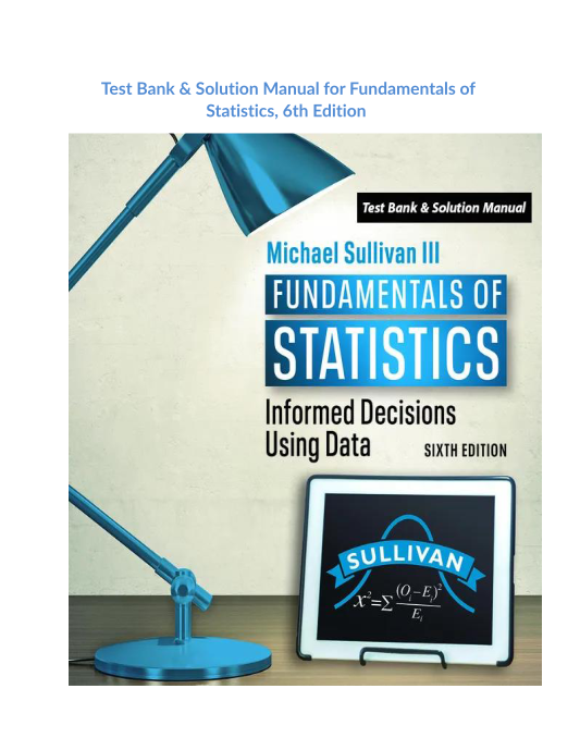 Test Bank & Solution Manual for Fundamentals of Statistics, 6th Edition 