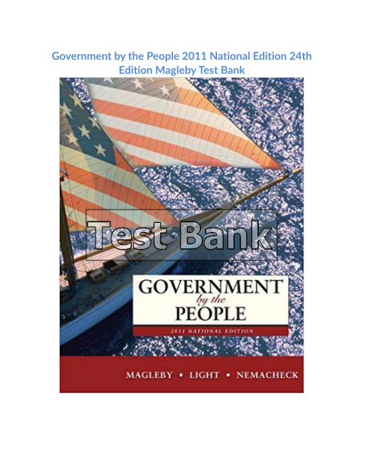 Government by the People 2011 National Edition 24th Edition Magleby Test Bank