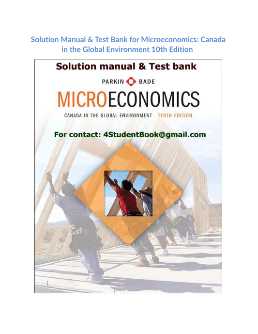 Solution Manual & Test Bank for Microeconomics Canada in the Global Environment 10th Edition