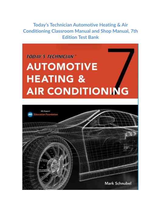 Test Bank and Solution Manual for Todays Technician Automotive Heating & Air Conditioning Classroom Manual and Shop Manual 7th Edition