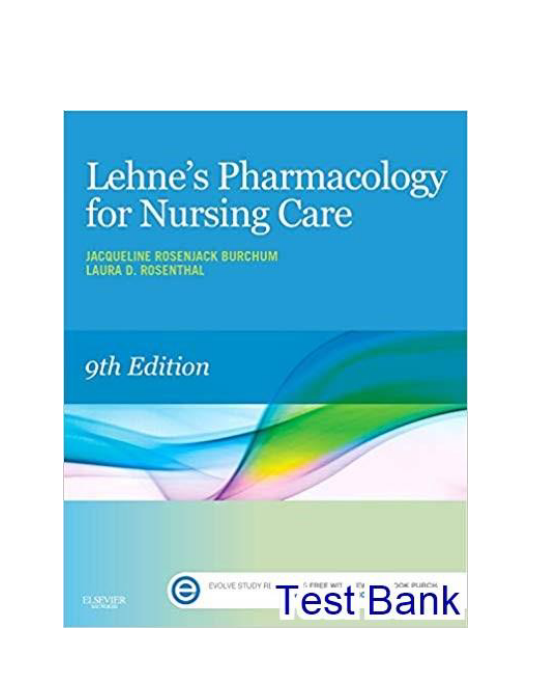 Lehnes Pharmacology for Nursing Care 9th edition Burchum Test Bank