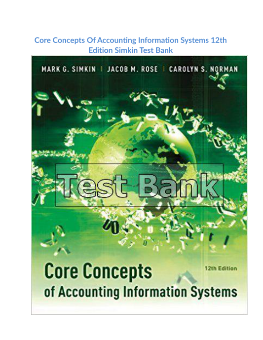 Core Concepts Of Accounting Information Systems 12th Edition Simkin Test Bank