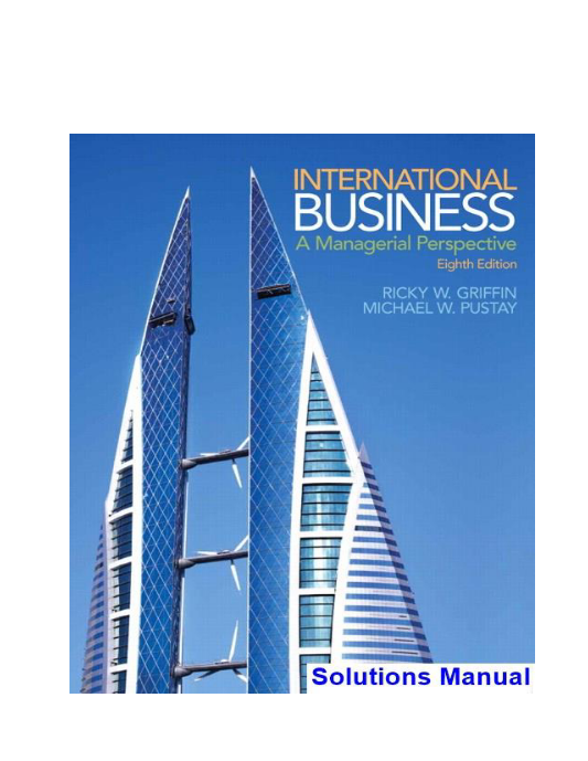 International Business A Managerial Perspective 8th Edition Griffin Solutions Manual