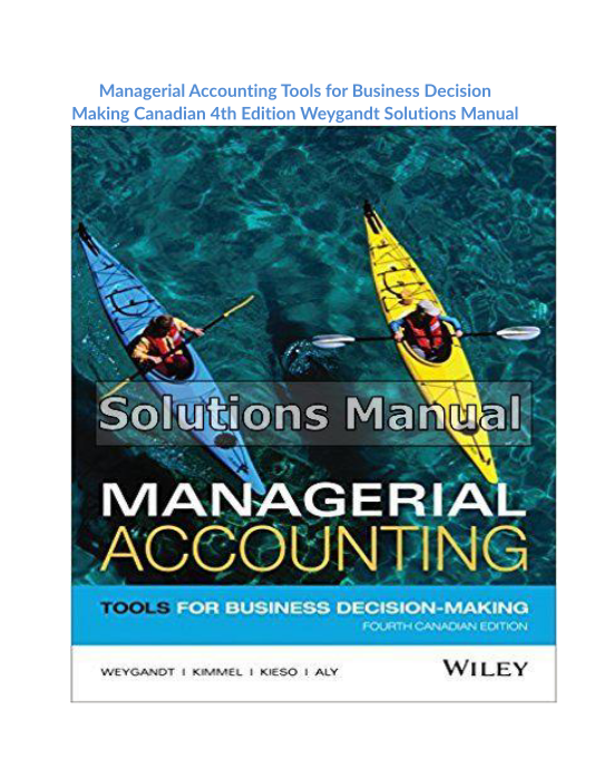 Managerial Accounting Tools for Business Decision Making Canadian 4th Edition Weygandt Solutions Manual