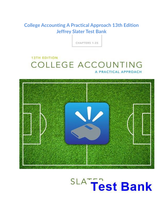 College Accounting A Practical Approach 13th Edition Jeffrey Slater Test Bank