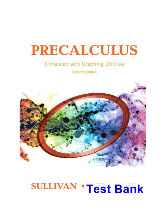 Precalculus Enhanced with Graphing Utilities 7th Edition Sullivan Test Bank