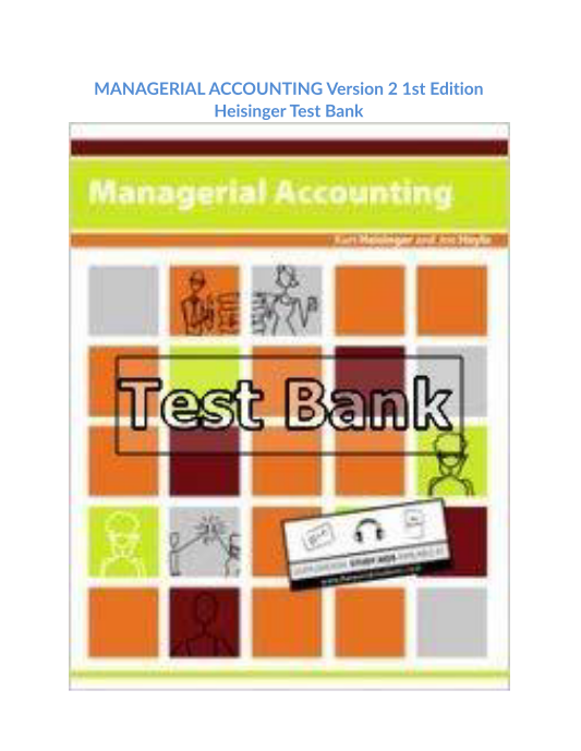 MANAGERIAL ACCOUNTING Version 2 1st Edition Heisinger Test Bank