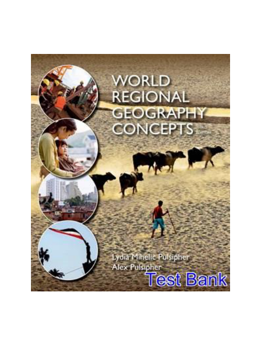 World Regional Geography Concepts 3rd Edition Pulsipher Test Bank