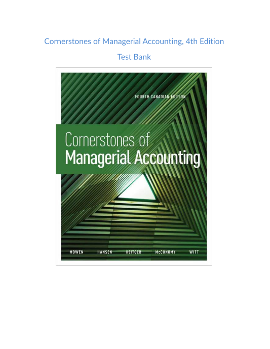 Test Bank and Solution Manual for Cornerstones of Managerial Accounting 4th Edition