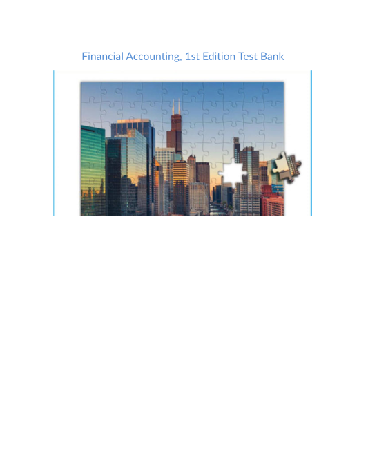 Test Bank and Solution Manual for Financial Accounting 1st Edition 