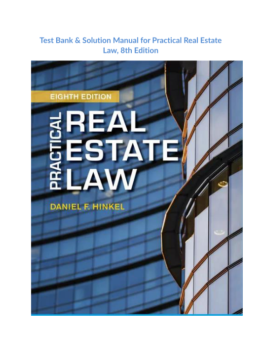 Test Bank & Solution Manual for Practical Real Estate Law, 8th Edition