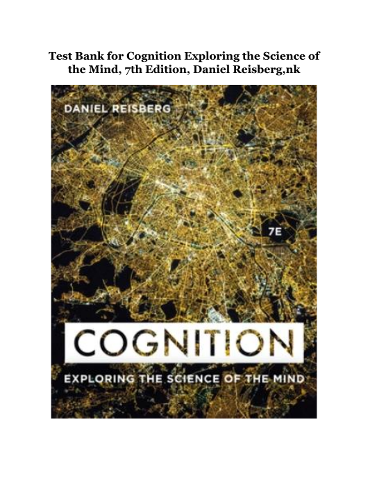 Test Bank for Cognition Exploring the Science of the Mind, 7th Edition, Daniel Reisberg,