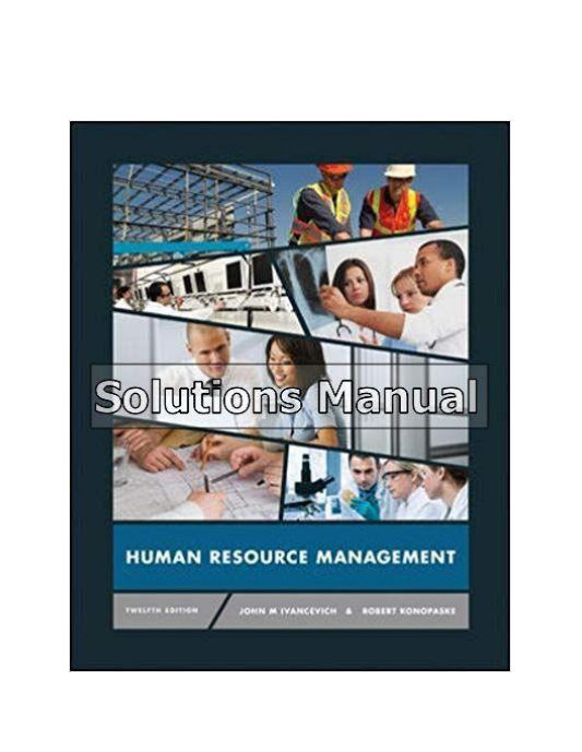 Human Resource Management 12th Edition Ivancevich Solutions Manual