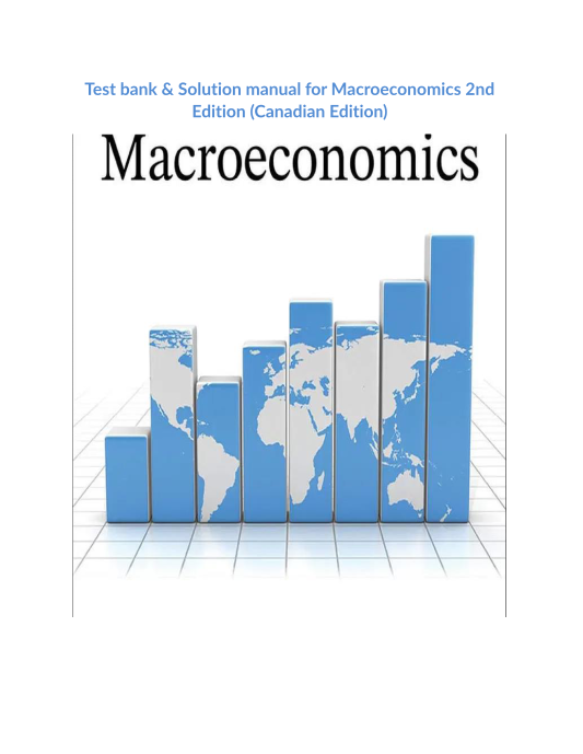 Test bank & Solution manual for Macroeconomics 2nd Edition (Canadian Edition)