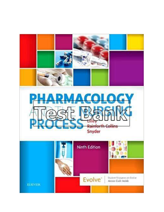 Pharmacology and the Nursing Process 9th Edition Lilley Test Bank