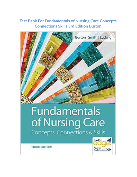 Test Bank For Fundamentals of Nursing Care Concepts Connections Skills 3rd Edition