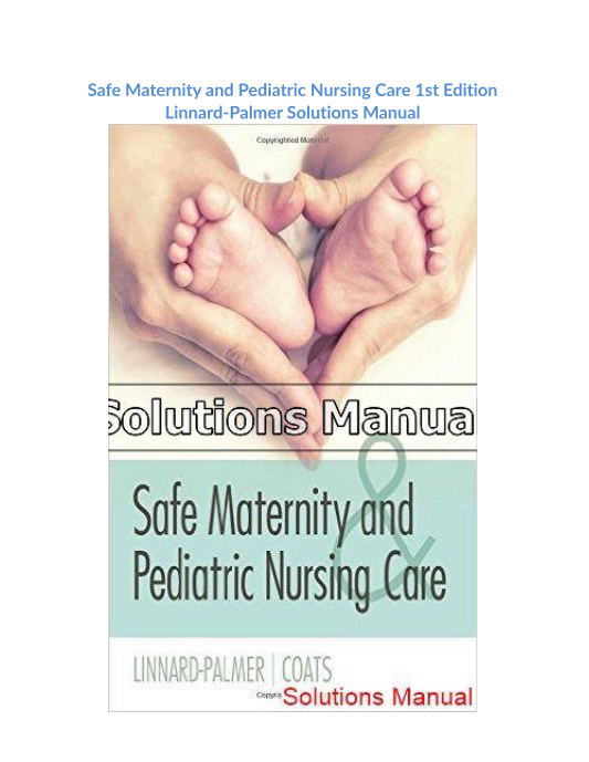 Safe Maternity and Pediatric Nursing Care 1st Edition Linnard-Palmer Solutions Manual