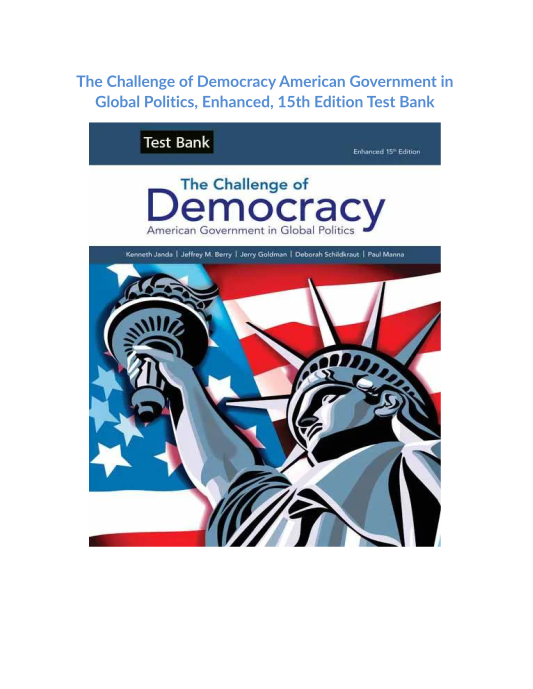 The Challenge of Democracy American Government in Global Politics, Enhanced, 15th Edition Test Bank 