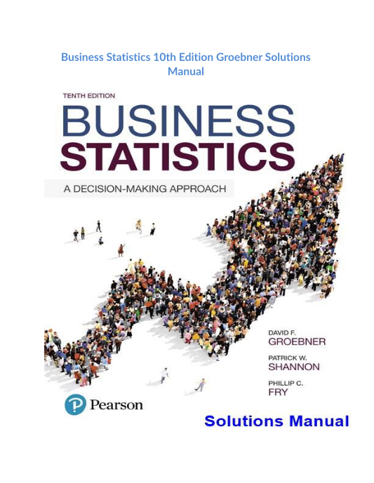 Business Statistics 10th Edition Groebner Solutions Manual