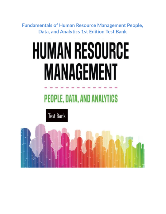 Fundamentals of Human Resource Management People, Data, and Analytics 1st Edition Test Bank