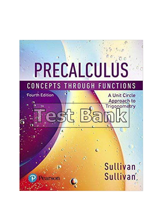 Precalculus Concepts Through Functions A Unit Circle Approach to Trigonometry 4th Edition Sullivan Test Bank