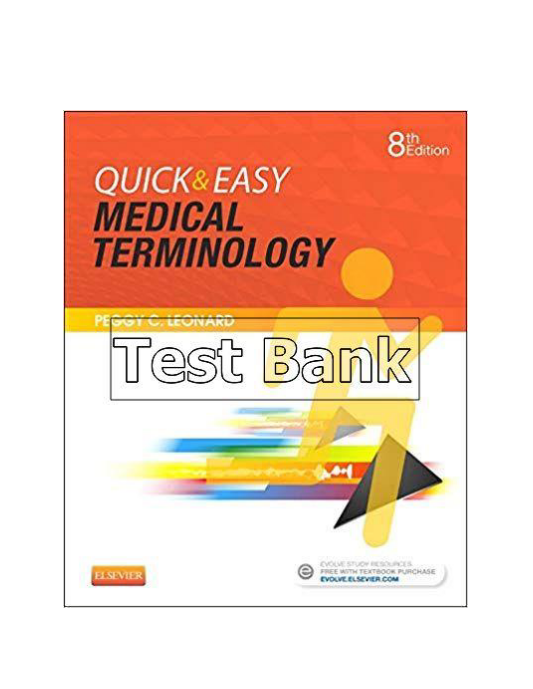 Quick and Easy Medical Terminology 8th Edition Leonard Test Bank